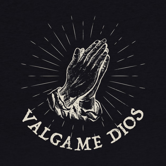 Valgame Dios - Good God by verde